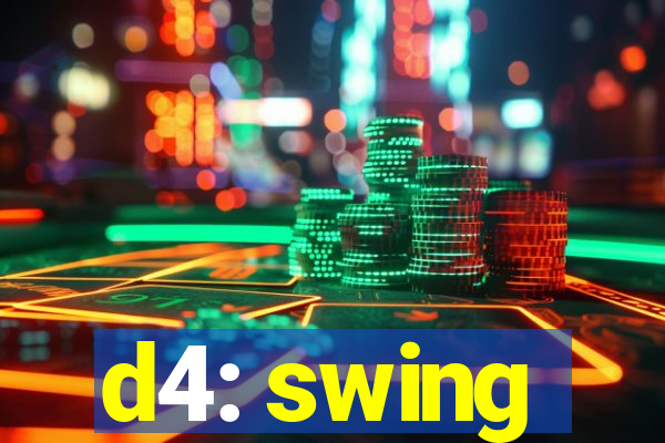 d4: swing